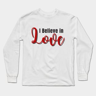 I believe in love Long Sleeve T-Shirt